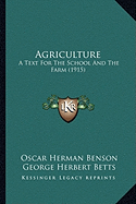 Agriculture: A Text For The School And The Farm (1915)