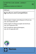 Agriculture and Competition: XXIX European Congress and Colloquium of Rural Law, Lille, 20-23 September 2017 / Xxixe Congres Et Colloque Europeen de Droit Rural, Lille, 20-23 Septembre 2017 / XXIX. Europaischer Agrarrechtskongress, Lille, 20.-23...