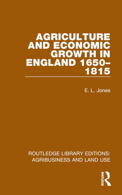 Agriculture and Economic Growth in England 1650-1815 - Jones, E L