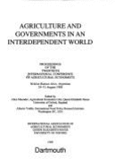 Agriculture and Governments in an Interdependent World: Proceedings of the Twentieth International Conference of Agricultural Economists, Held at Buenos Aires, Argentina, 24-31, August, 1988