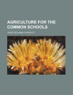 Agriculture for the Common Schools