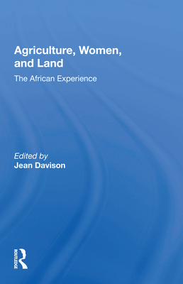 Agriculture, Women, and Land: The African Experience - Davison, Jean (Editor)