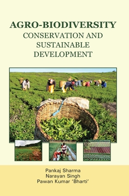 Agro-Biodiversity: Conservation & Sustainable Development - Sharma, Pankaj