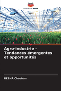 Agro-industrie - Tendances ?mergentes et opportunit?s