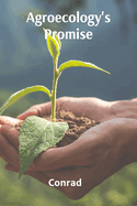 Agroecology's Promise: Sustainable Solutions for Food Production, Conservation, and Community Development