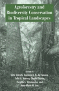Agroforestry and Biodiversity Conservation in Tropical Landscapes - Schroth, Gotz (Editor), and Da Fonseca, Gustavo A B (Editor), and Harvey, Celia A (Editor)