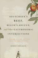 Aguecheek's Beef, Belch's Hiccup, and Other Gastronomic Interjections: Literature, Culture, and Food Among the Early Moderns