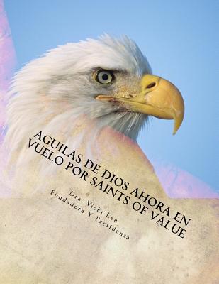 Aguilas de Dios Ahora en Vuelo por Saints Of Value - Lee, Vicki