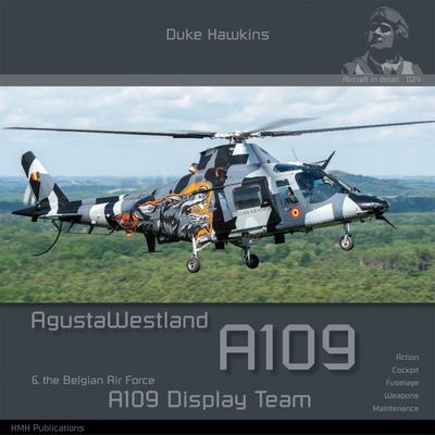 Agustawestland A109 & Baf Demo Team: Aircraft in Detail - Pied, Robert, and Deboeck, Nicolas