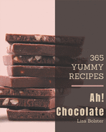 Ah! 365 Yummy Chocolate Recipes: A Timeless Yummy Chocolate Cookbook