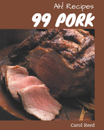 Ah! 99 Pork Recipes: Happiness is When You Have a Pork Cookbook!