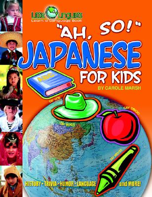 Ah, So! Japanese for Kids - Marsh, Carole, and Gallopade International (Creator)