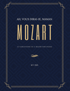 Ah vous dirai-je Maman - 12 Variations in C Major for Piano - MOZART - KV 265: Teach Yourself How to Play. Popular, Classical Song for Adults, Kids, Teachers - BIG Notes - Sheet Music Easy - Intermediate