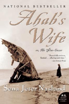 Ahab's Wife: Or, the Star-Gazer: A Novel - Naslund, Sena Jeter