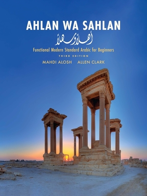 Ahlan Wa Sahlan: Functional Modern Standard Arabic for Beginners - Alosh, Mahdi, and Clark, Allen