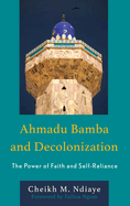 Ahmadu Bamba and Decolonization: The Power of Faith and Self-Reliance
