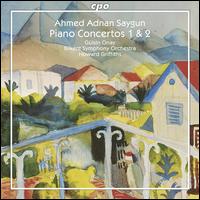 Ahmed Adnan Saygun: Piano Concertos 1 & 2 - Gulsin Onay (piano); Bilkent Symphony Orchestra; Howard Griffiths (conductor)