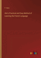 Ahn's Practical and Easy Method of Learning the French Language