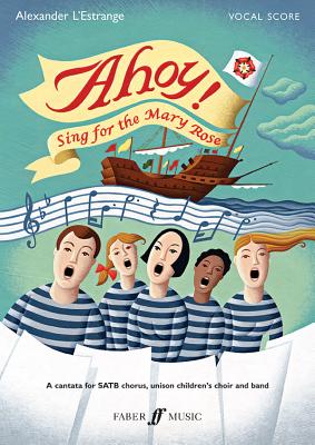Ahoy!: Sing for the Mary Rose - L'Estrange, Alexander (Composer)