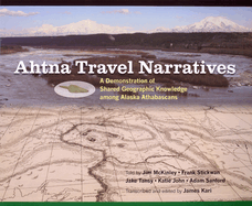 Ahtna Travel Narratives: A Demonstration of Shared Geographic Knowledge Among Alaska Athabascans