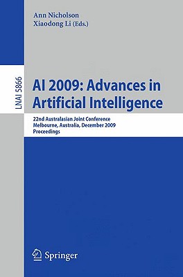 AI 2009: Advances in Artificial Intelligence: 22nd Australasian Joint Conference, Melbourne, Australia, December 1-4, 2009, Proceedings - Nicholson, Ann (Editor), and Li, Xiaodong (Editor)