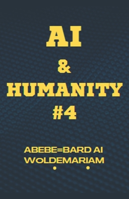 AI and Humanity #4 - Woldemariam, Abebe-Bard Ai