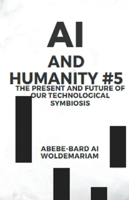 AI and Humanity #5 - Woldemariam, Abebe-Bard Ai
