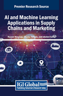 AI and Machine Learning Applications in Supply Chains and Marketing