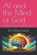 AI and the Mind of God: Exploring the Hermetic Principle "All is Mind"