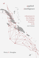 ai - applied intelligence: New Thinking for Caribbean Prosperity in the 21st Century