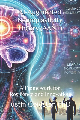 AI-Augmented Neuroplasticity Theory (AANT): A Framework for Resilience and Innovation - Gemach Dao, Maria, and Gemach Dao, Lupita, and Gemach Dao, Grace