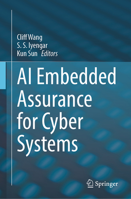 AI Embedded Assurance for Cyber Systems - Wang, Cliff (Editor), and Iyengar, S S (Editor), and Sun, Kun (Editor)