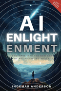 AI Enlightenment: A Glimpse into the new Era of Artificial Ingenuity