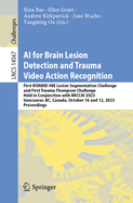 AI for Brain Lesion Detection and Trauma Video Action Recognition: First BONBID-HIE Lesion Segmentation Challenge and First Trauma Thompson Challenge, Held in Conjunction with MICCAI 2023, Vancouver, BC, Canada, October 16 and 12, 2023, Proceedings