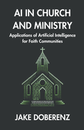 AI in Church and Ministry: Applications of Artificial Intelligence for Faith Communities