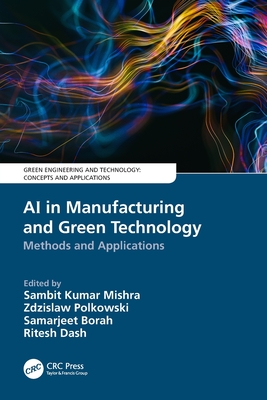 AI in Manufacturing and Green Technology: Methods and Applications - Mishra, Sambit Kumar (Editor), and Polkowski, Zdzislaw (Editor), and Borah, Samarjeet (Editor)