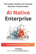 AI Native Enterprise: The Leader's Guide to AI-Powered Business Transformation