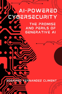 AI-Powered Cybersecurity: The Promise and Perils of Generative AI