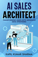AI Sales Architect: Transforming Leads with Advanced Data Strategies