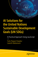 AI Solutions for the United Nations Sustainable Development Goals (Un Sdgs): A Practical Approach Using JavaScript