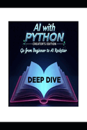 AI with Python - Creator's Edition - DEEP DIVE