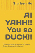 AI YAHH!! You so DUCK!!: Conversations of an Aussie born Chinese Dragon Boater and her Parents