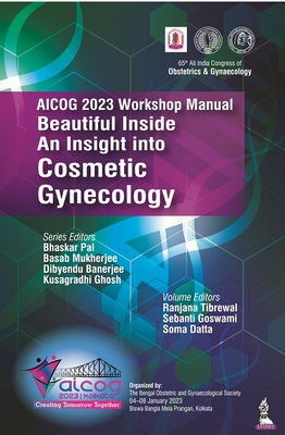 AICOG 2023 Workshop Manual: Beautiful Inside: An Insight into Cosmetic Gynecology - Pal, Bhaskar, and Mukherjee, Basab, and Banerjee, Dibyendu