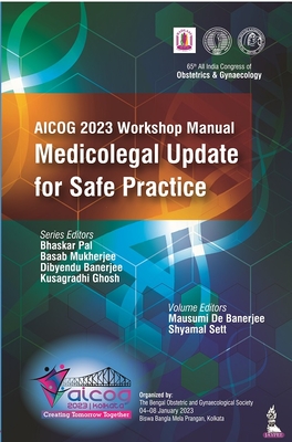 AICOG 2023 Workshop Manual: Medicolegal Update for Safe Practice - Pal, Bhaskar, and Mukherjee, Basab, and Banerjee, Dibyendu