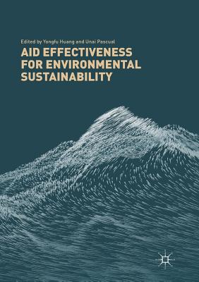 Aid Effectiveness for Environmental Sustainability - Huang, Yongfu (Editor), and Pascual, Unai (Editor)