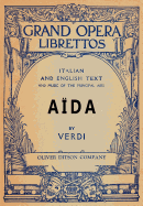 Aida: Libretto, Italian and English Text and Music of the Principal Airs