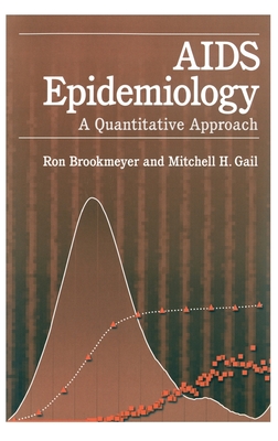 AIDS Epidemiology: A Quantitative Approach - Brookmeyer, Ron, and Gail, Mitchell H