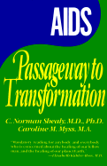 AIDS: Passageway to Transformation - Shealy, C Norman, PH.D., and Myss, Caroline, and Dossey, Larry (Designer)