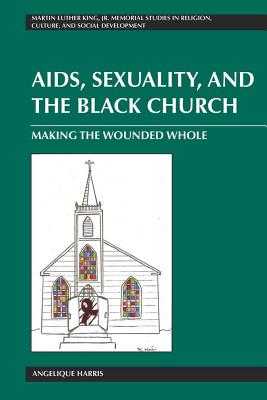 Aids, Sexuality, and the Black Church: Making the Wounded Whole - Mitchell, Mozella (Editor), and Harris, Angelique
