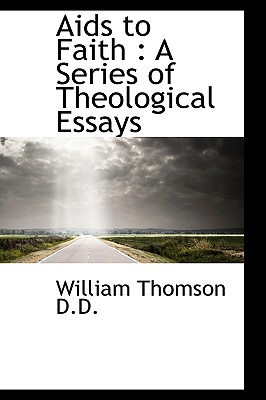 AIDS to Faith: A Series of Theological Essays - Thomson, William, Baron